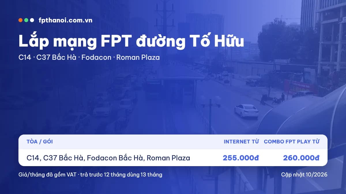 Bảng giá lắp mạng FPT đường Tố Hữu theo tòa