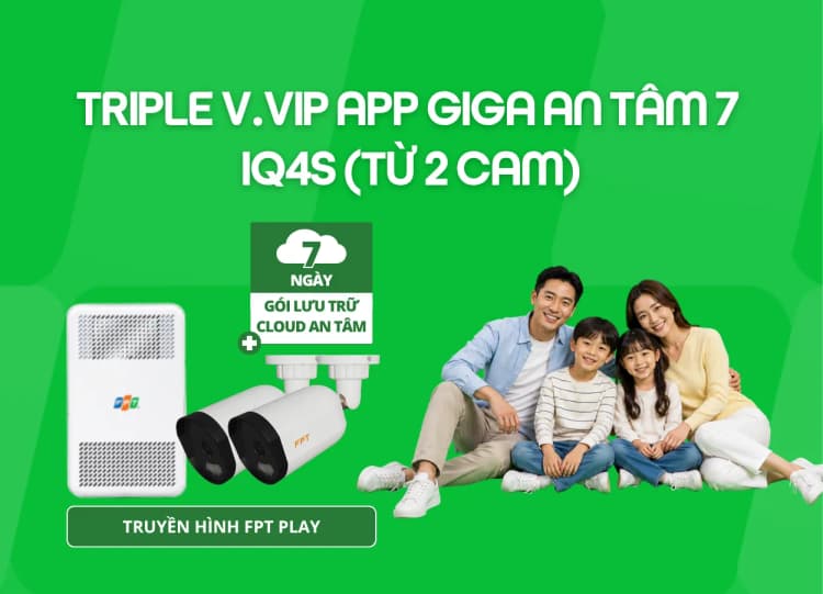 Triple V.VIP App Giga An Tâm 7 - IQ4S (Từ 2 Cam)