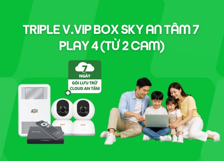 Triple V.VIP Box Sky An Tâm 7 - Play 4 (Từ 2 Cam)