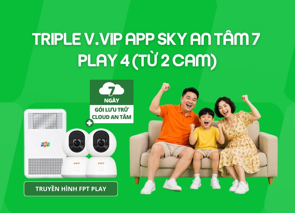 Triple V.VIP App Sky An Tâm 7 - Play 4 (Từ 2 Cam)