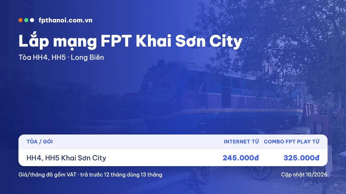 Bảng giá lắp mạng FPT Khai Sơn City theo tòa