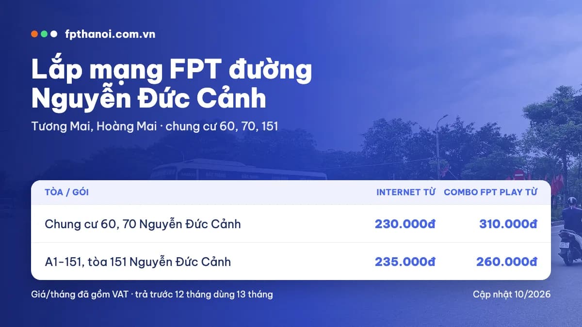 Bảng giá lắp mạng FPT đường Nguyễn Đức Cảnh theo tòa