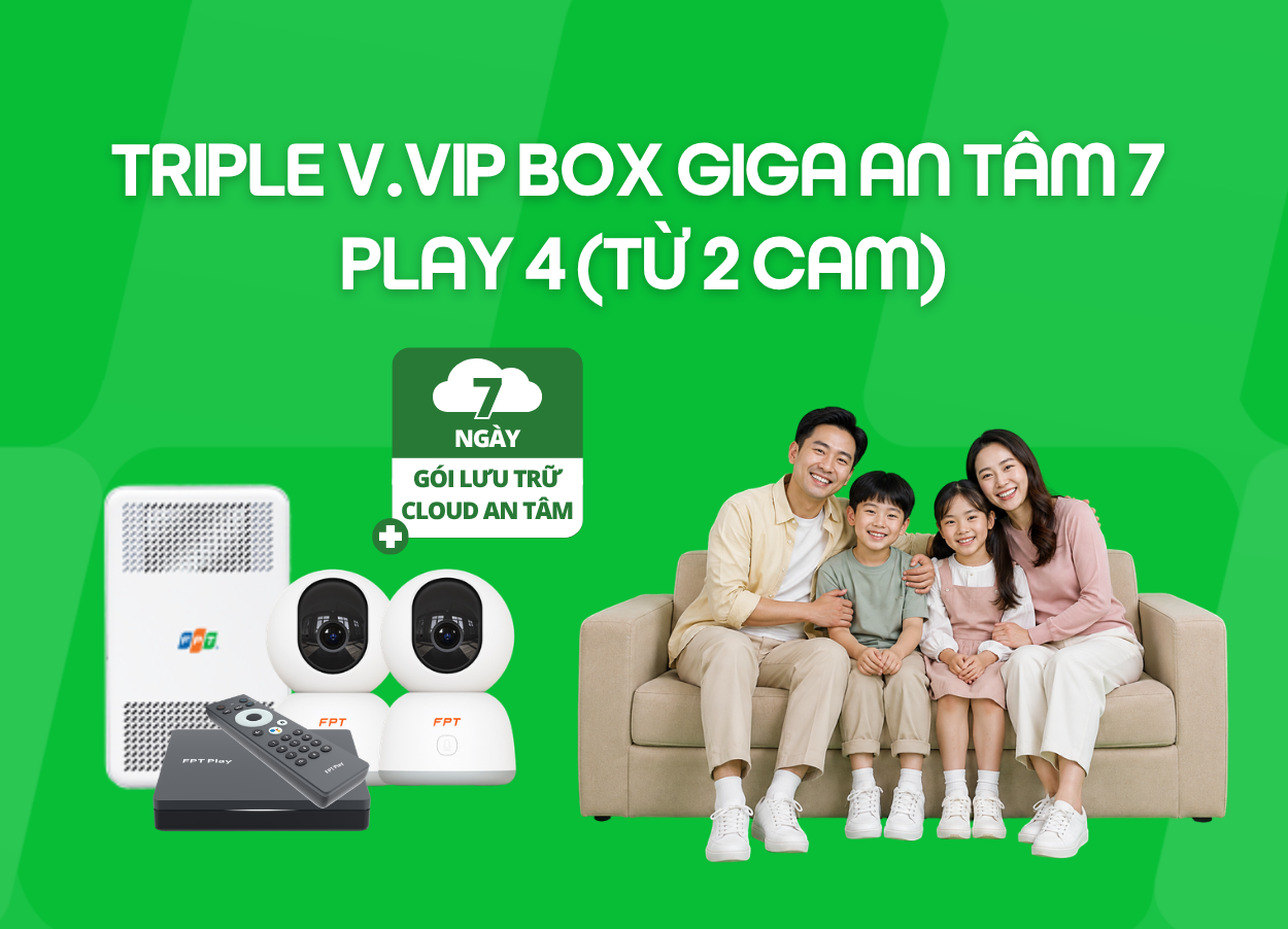 Triple V.VIP Box Giga An Tâm 7 - Play 4 (Từ 2 Cam)