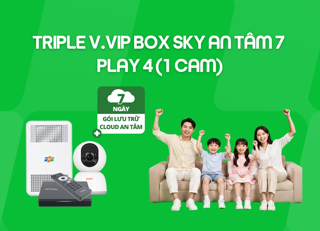 Triple V.VIP Box Sky An Tâm 7 - Play 4 (1 Cam)