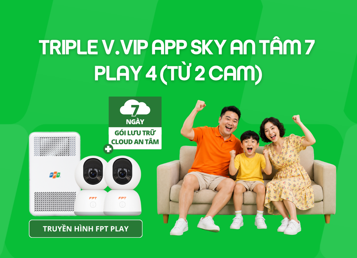 Triple V.VIP App Sky An Tâm 7 - Play 4 (Từ 2 Cam)