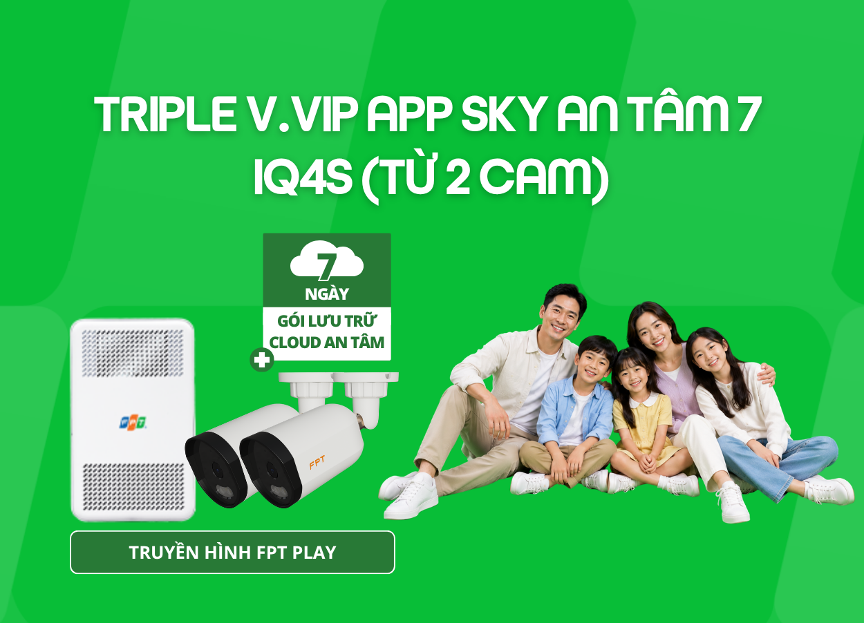 Triple V.VIP App Sky An Tâm 7 - IQ4S (Từ 2 Cam)