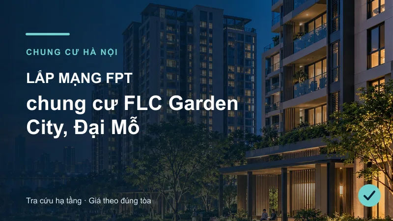 Toàn cảnh khu căn hộ minh họa bài Lắp mạng FPT chung cư FLC Garden City, Đại Mỗ