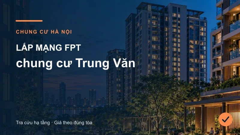 Toàn cảnh khu căn hộ minh họa bài Lắp mạng FPT chung cư Trung Văn