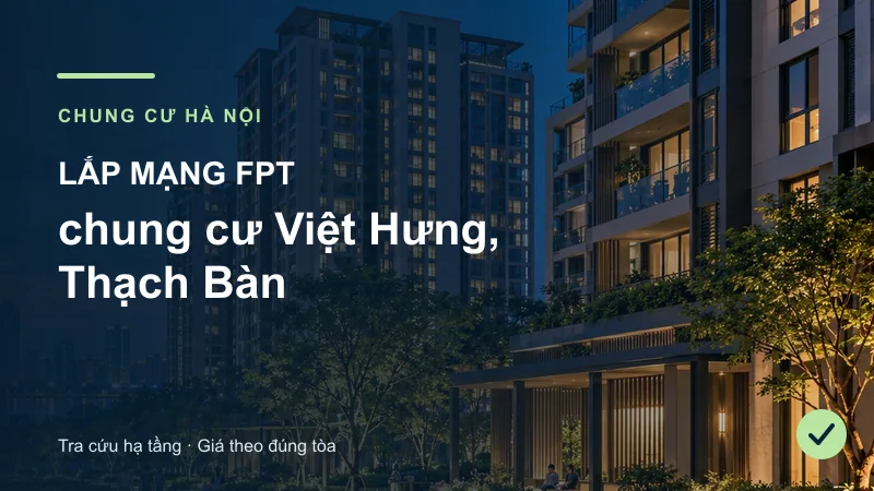 Toàn cảnh khu căn hộ minh họa bài Lắp mạng FPT chung cư Việt Hưng, Thạch Bàn