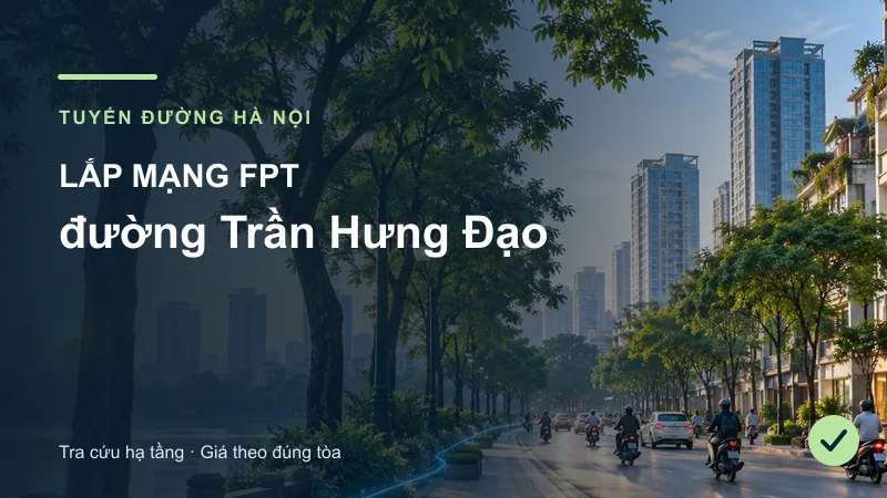 Đường phố Hà Nội minh họa bài Lắp mạng FPT đường Trần Hưng Đạo