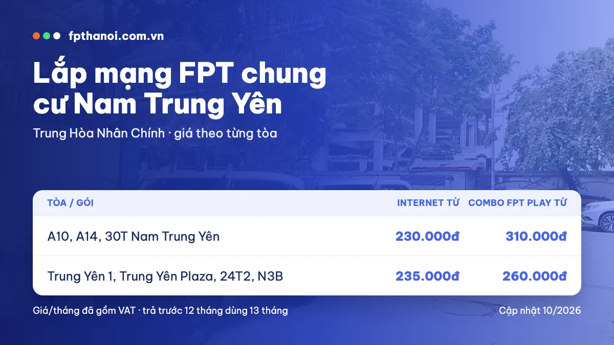 Bảng giá lắp mạng FPT Nam Trung Yên, Trung Hòa Nhân Chính theo tòa