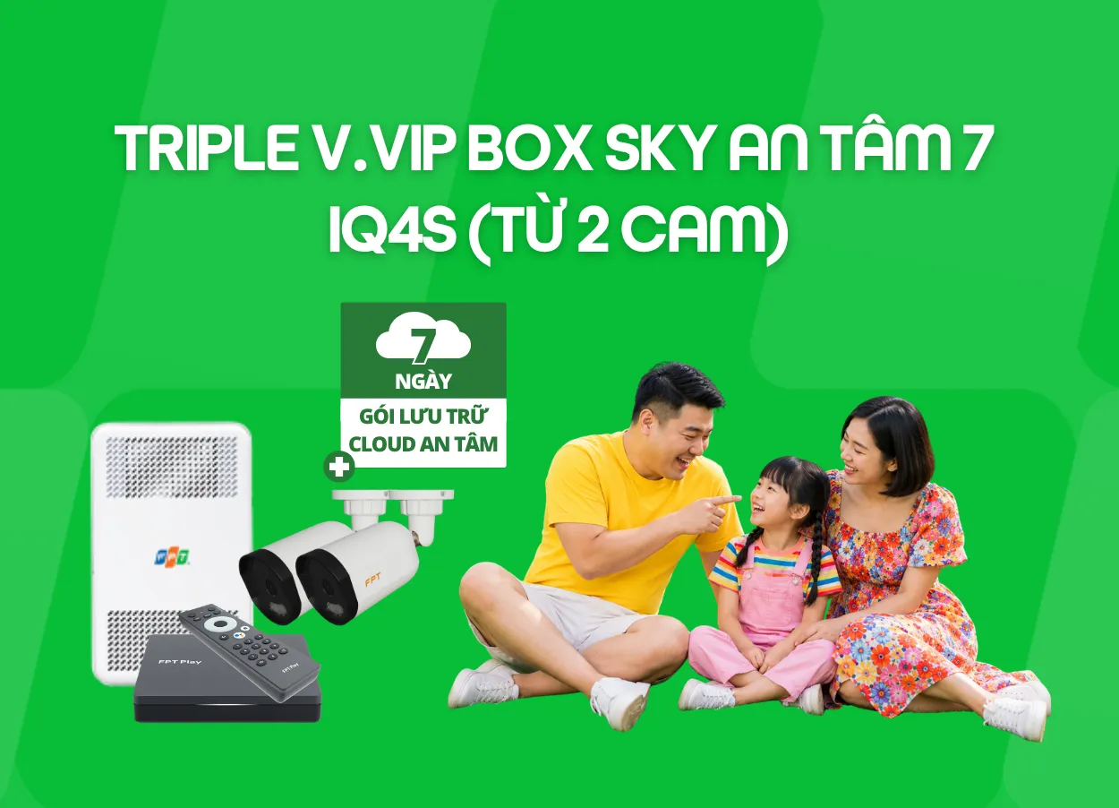 Triple V.VIP Box Sky An Tâm 7 - IQ4S (Từ 2 Cam)