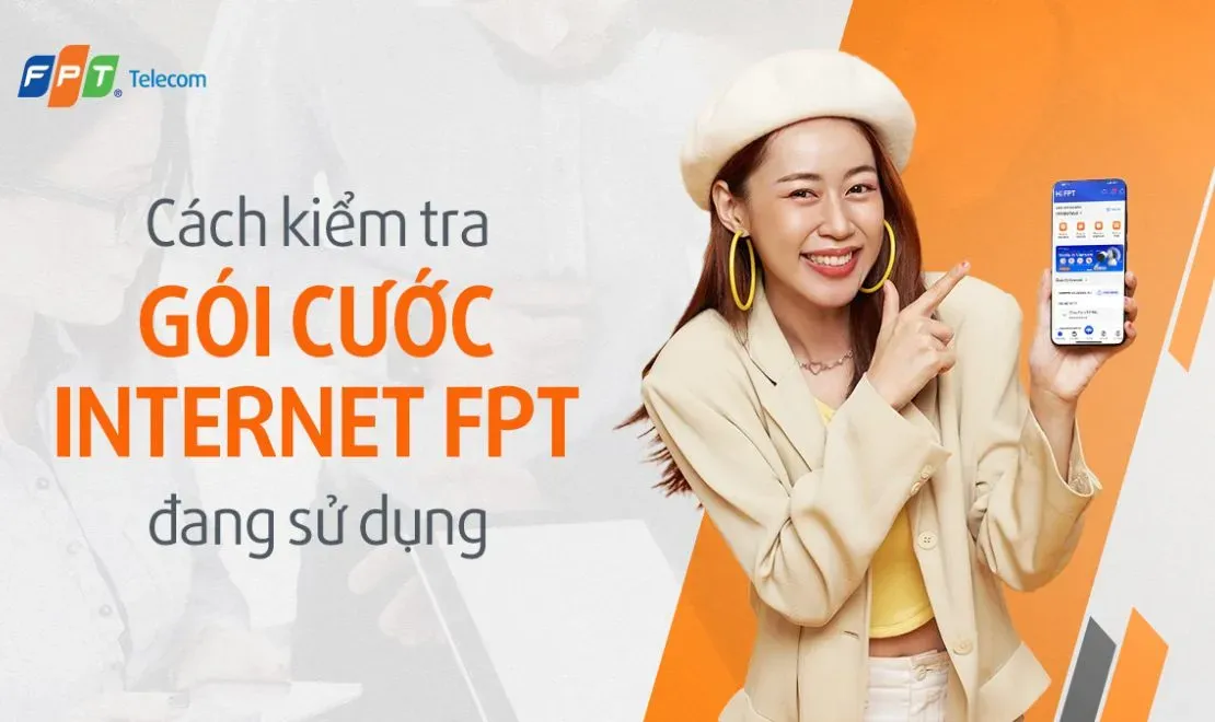 Hướng Dẫn Cách Kiểm Tra Gói Cước Internet FPT Đang Sử Dụng Nhanh Chóng
